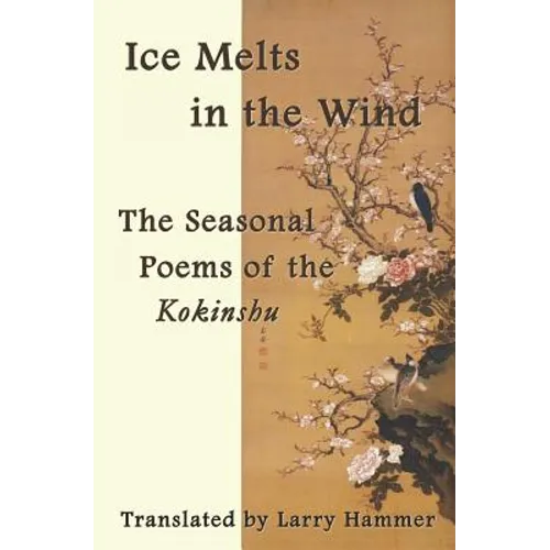 Ice Melts in the Wind: The Seasonal Poems of the Kokinshu - Paperback