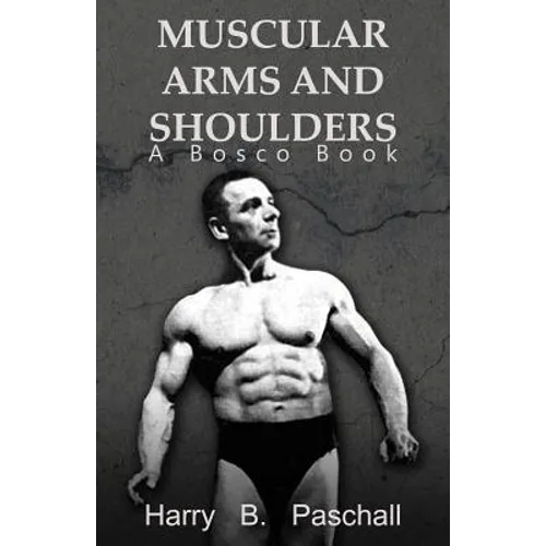 Muscular Arms and Shoulders: A Bosco Book - Paperback