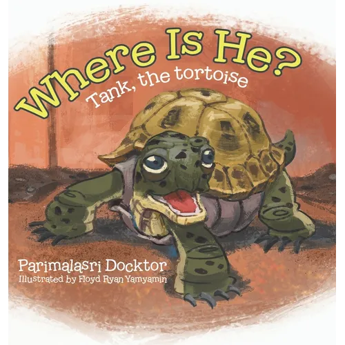 Where Is He?: Tank, the tortoise - Hardcover