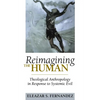 Reimagining the Human: Theological Anthropology in Response to Systemic Evil - Paperback