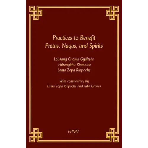 Practices to Benefit Pretas, Nagas and Spirits - Paperback