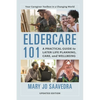 Eldercare 101: A Practical Guide to Later Life Planning, Care, and Wellbeing, Updated Edition - Hardcover