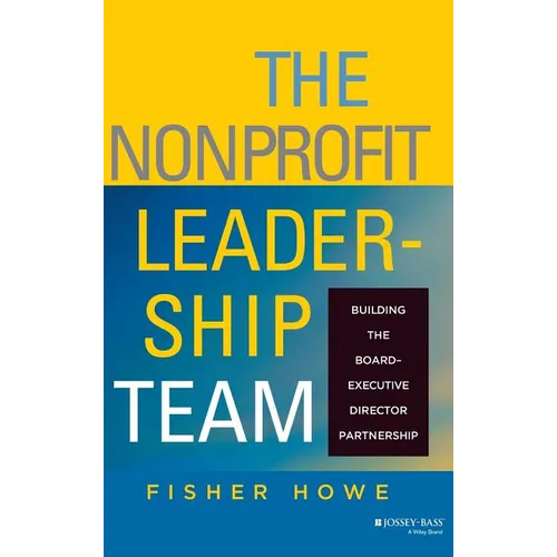 The Nonprofit Leadership Team: Building the Board-Executive Director Partnership - Hardcover