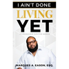 I Ain't Done Living Yet - Paperback