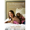 Unshattered: Overcoming Tragedy and Choosing a Beautiful Life - Paperback