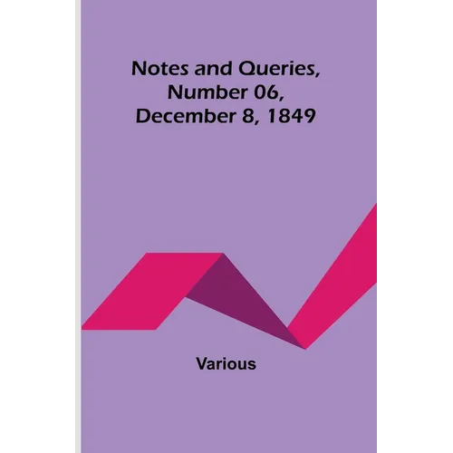 Notes and Queries, Number 06, December 8, 1849 - Paperback