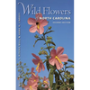Wild Flowers of North Carolina, 2nd Ed. - Paperback