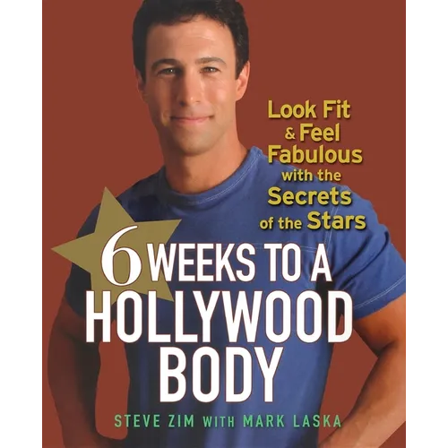 6 Weeks to a Hollywood Body: Look Fit and Feel Fabulous with the Secrets of the Stars - Hardcover