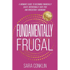 Fundamentally Frugal: A Woman's Guide to Becoming Financially Savvy, Intentionally Debt Free and Irresistibly Abundant - Paperback