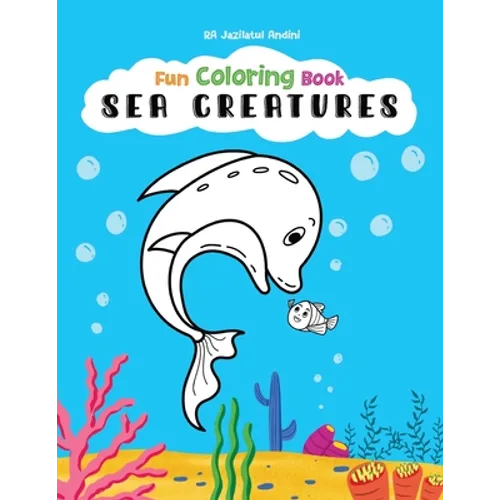 Sea Creatures Fun Coloring Book for Kids, Full Page Edition: for Children Ages 4 and up! - Paperback