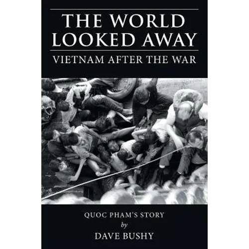 The World Looked Away: Vietnam After the War - Paperback