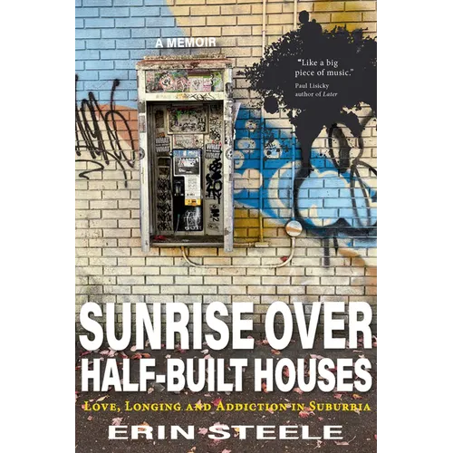 Sunrise Over Half-Built Houses: Love, Longing and Addiction in Suburbia - Paperback