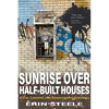 Sunrise Over Half-Built Houses: Love, Longing and Addiction in Suburbia - Paperback