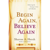The Begin Again, Believe Again: Embracing the Courage to Love with Abandon - Paperback