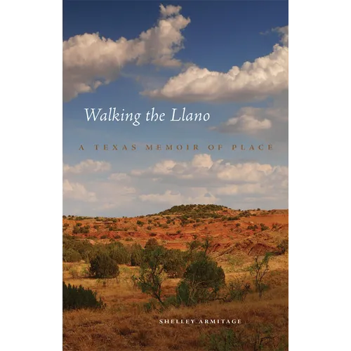 Walking the Llano: A Texas Memoir of Place - Paperback