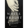 White Fright: The Sexual Panic at the Heart of America's Racist History - Hardcover