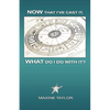 Now That I've Cast It, What Do I Do WIth It? - Paperback