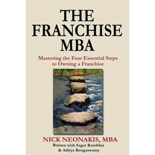 The Franchise MBA: Mastering the 4 Essential Steps to Owning a Franchise - Paperback