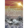 Creative or Reactionary - Paperback