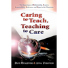 Caring to Teach, Teaching to Care: The Importance of Relationship, Respect, Responsibility, Relevance, and Rigor in the Classroom - Paperback
