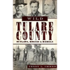 Wild Tulare County: Outlaws, Rogues & Rebels - Hardcover