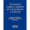 English-To-Spanish Computer and Internet Dictionary - Paperback
