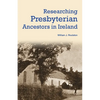 Researching Presbyterian Ancestors in Ireland - Paperback