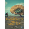 The Dangerous Mind of a Dying Man - Paperback