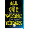 All Our Wrong Todays - Paperback