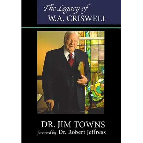 The Legacy of W.A. Criswell - Paperback