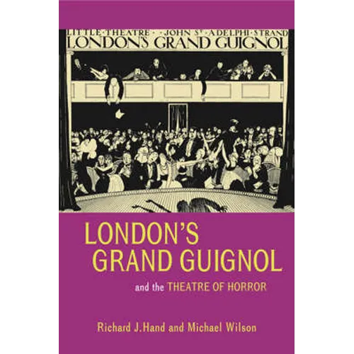 London's Grand Guignol and the Theatre of Horror - Paperback