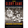 The Glory Game: How the 1958 NFL Championship Changed Football Forever - Paperback