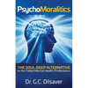 Psychomoralitics: The Soul-Deep Alternative to the Failed Mental Health Professions - Paperback