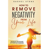 How To Remove Negativity From Your Life: Develop The Power Of Positive Thinking - Paperback