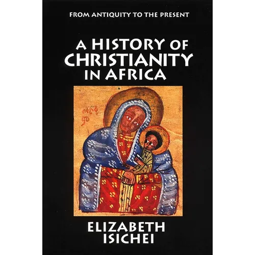 A History of Christianity in Africa: From Antiquity to the Present - Paperback