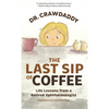 The Last Sip of Coffee: Life Lessons from a Retired Ophthalmologist - Hardcover