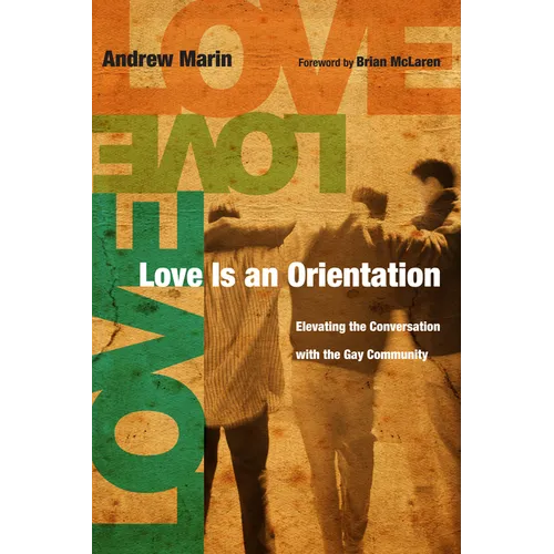 Love Is an Orientation: Elevating the Conversation with the Gay Community - Paperback