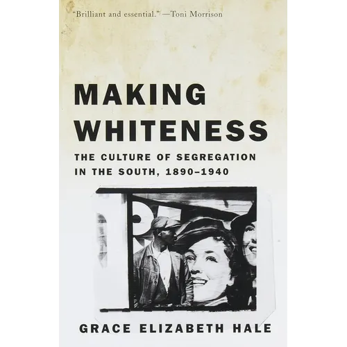 Making Whiteness: The Culture of Segregation in the South, 1890-1940 - Paperback