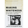 Making Whiteness: The Culture of Segregation in the South, 1890-1940 - Paperback