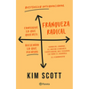 Franqueza Radical: Consigue Lo Que Quieres Diciendo Lo Que Piensas / Radical Candor: Be a Kick-Ass Boss Without Losing Your Humanity - Paperback