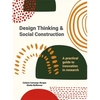 Design Thinking and Social Construction: A Practical Guide to Innovation in Research - Paperback