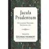 Jacula Prudentum: Outlandish Proverbs, Sentences, etc. - Paperback