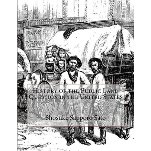 History of the Public Land Question in the United States - Paperback