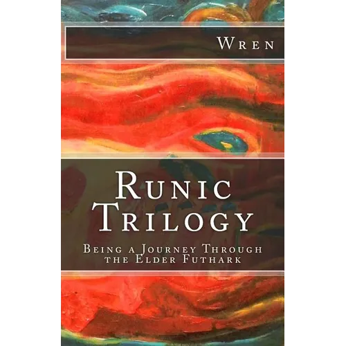 Runic Trilogy: Being a Journey Through the Elder Futhark - Paperback
