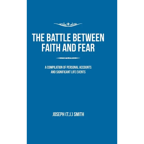 The Battle Between Faith and Fear - Hardcover