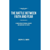 The Battle Between Faith and Fear - Hardcover