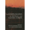 The Europeanization of Central and Eastern Europe - Paperback