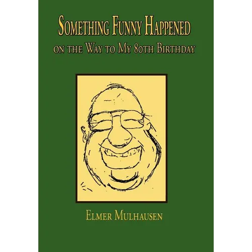 Something Funny Happened: on the Way to My 80th Birthday - Hardcover