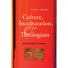 Culture, Inculturation, and Theologians: A Postmodern Critique - Paperback