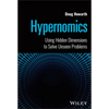 Hypernomics: Using Hidden Dimensions to Solve Unseen Problems - Hardcover